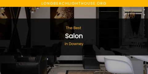 The Absolute Best Salon in Downey