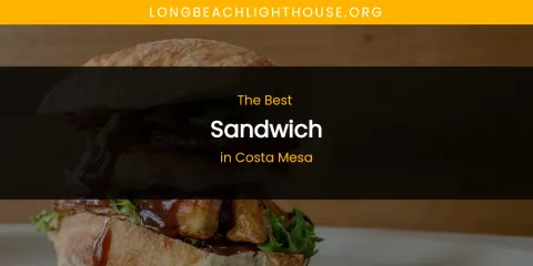 The Absolute Best Sandwich in Costa Mesa