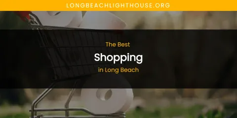 The Top-Rated Shopping in Long Beach