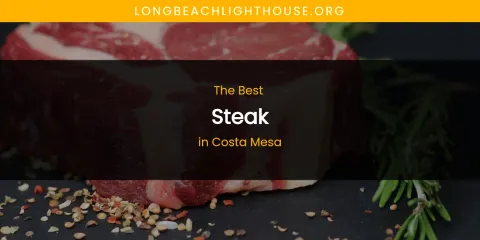 The Absolute Best Steak in Costa Mesa