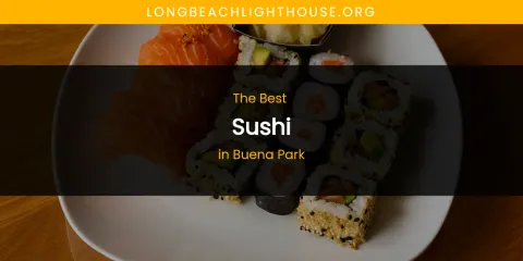 The Absolute Best Sushi in Buena Park