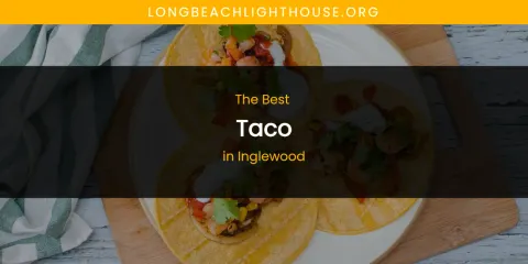 The Absolute Best Taco in Inglewood