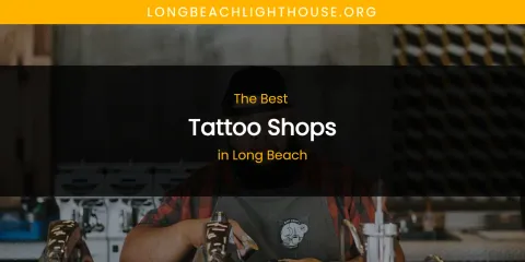 Long Beach's Best Tattoo Shops